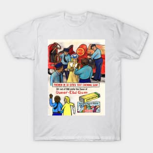 Firemen Prefer Queer-Eka! Gum T-Shirt